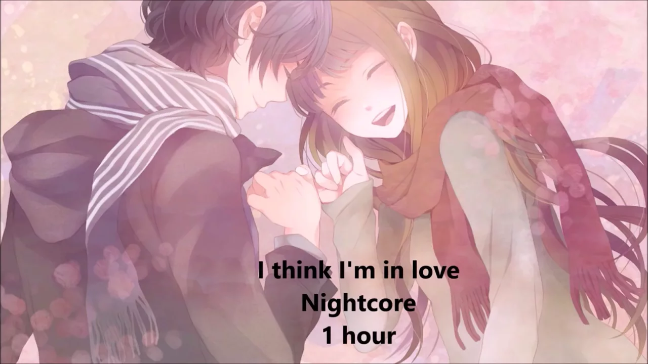 nightcore:I think I'm in love-1 Hour