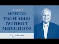 How to Treat AD Without Medication