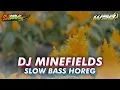 Lagu Dj MINEFIELDS SLOW BASS HOREG ( WSB OFFICIAL )