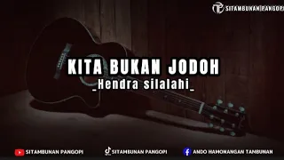 Download lagu Batak terbaru|kita bukan jodoh(lirik)_hendra Silalahi|cipt.hendra silalahi MP3