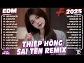 Lagu Thiệp Hồng Sai Tên Remix ♫ BXH Nhạc Trẻ Remix Hay Nhất 2025-Top 15 Bản EDM TikTok HotTrend TRIỆUVIEW