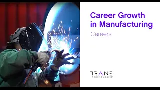 Career Growth in Manufacturing - Trane Technologies Careers