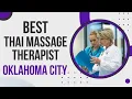 Thai Massage Therapist in Oklahoma City United States