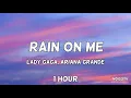 Lady Gaga, Ariana Grande - Rain On Me 1 Hour Loop