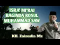 Download Lagu KH. ZAINUDIN MZ // ISRA' MI'RAJ BAGINDA ROSUL MUHAMMAD SAW