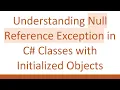 Understanding Null Reference Exception in C Classes with Initialized Objects