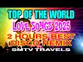 Download Lagu 🍀LOVE SONGS 2025💥TOP OF THE WORLD | 2 HOURS TOP BEST DISCO REMIX 