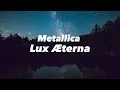 Metallica - Lux Æterna (lyrics)