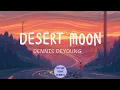 Lagu DESERT MOON - DENNIS DeYOUNG (LYRICS)