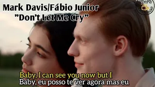 Mark Davis Fábio Junior Don T Let Me Cry 1974 Tradução Legendas Em Inglês E Português 