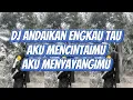 DJ ANDAIKAN ENGKAU TAU AKU MENCINTAIMU AKU MENYAYANGIMU REMIX SANTUY