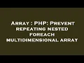 Array PHP Prevent repeating nested foreach multidimensional array