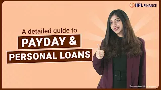 Payday Loan vs. Personal Loan which One to Choose? |पर्सनल लोन  VS Payday लोन | IIFL Finance