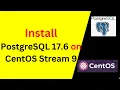 How to Install and configure PostgreSQL 17 6 on CentOS Stream 9