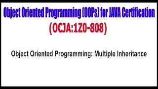 OCJA 1Z0 - 808 Object Oriented Programming Multiple Inheritance