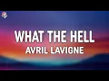 Download Lagu Avril Lavigne – What The Hell (Lyrics)