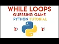 Python - While Loops Tutorial 2 Guessing Game