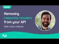 Removing response headers from your API