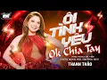 Download Lagu MASHUP REMIX SIÊU HOT ÔI TÌNH YÊU/ OK CHIA TAY - THANH THẢO NHẢY CÙNG CON GÁI TALIA VÀ VŨ ĐOÀN NHÍ 