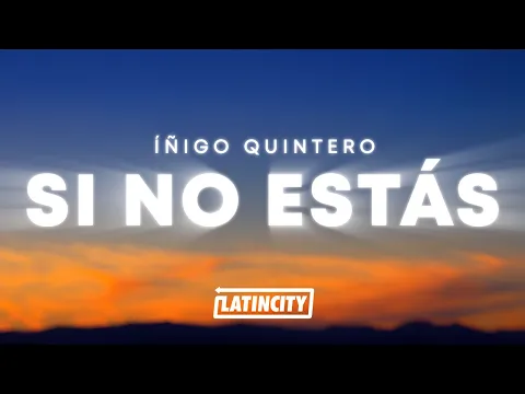 Download MP3 íñigo quintero - Si No Estás (Letra)