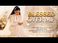 BLESSED OVER ME Zenaya Grace