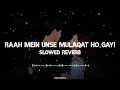Download Lagu Raah Mein Unse Mulaqat Ho Gayi Slowed Reverb Song | Kumar Sanu | Alka Yagnik | Vijaypath | Anu Malik