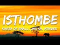 Lagu Kabza De Small, Jnr SA, Mthunzi, Young Stunna - Isthombe ft. Mthunzi \u0026 Young Stunna (Lyrics)