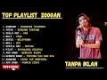 Lagu TOP PLAYLIST LAGU TAHUN 2000AN YANG MASIH ENAK DI DENGAR SAMPAI SEKARANG (TANPA IKLAN) 