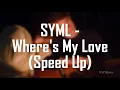 Download Lagu SYML - Where's My Love (Speed Up) | Lyrics