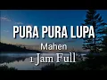 Pura pura lupa satu jam full (lirik) ~ jangan lagi datang cinta