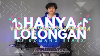 dj hanya lolongan x bahagia viral tiktok terbaru 2024 dj komang rimex dj kau boleh menangis