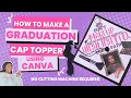How to Make a Graduation Cap Topper Using Canva NO MACHINE NEEDED