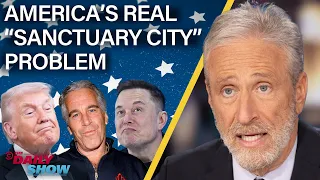 DOJ Protects Trump From Epstein Accountability as MAGA Attacks "Sanctuary Cities" | The Daily Show