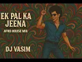 Download Lagu EK PAL KA JEENA -KAHO NA PYAAR HAI | AFROHOUSE MIX | DJ VASIM | BOOLLYTECH