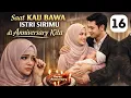 Lagu Part 16 Saat Kau Bawa Istri Sirimu di Anniversary Kita