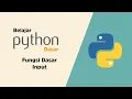 Belajar Python Dasar - 005 Fungsi Dasar Input