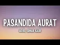 Lagu Pasandida Aurat Lyrics – Akhil, Simar Kaur