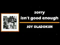 Joy Oladokun - ​sorry isn’t good enough (Lyrics)