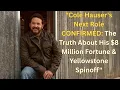 Cole Hauser s Next Role CONFIRMED The Truth About His 8 Million Fortune Yellowstone Spinoff
