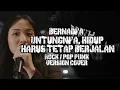 Download Lagu UNTUNGNYA, HIDUP HARUS TETAP BERJALAN - BERNADYA ROCK / POP PUNK VERSION BY AREEVZAKI
