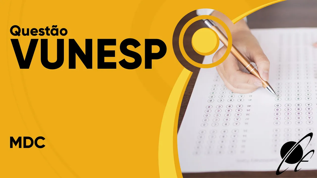 VUNESP 2019 - MDC (questão resolvida) - P. M. de Valinhos