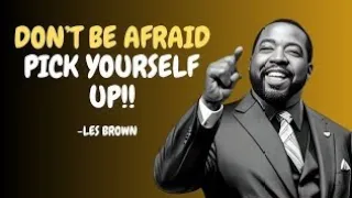 don t be afraid les brown motivational speech to build courage u0026 confidence