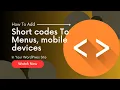 How To Add Short codes To Menus mobile devices In Your WordPress Site