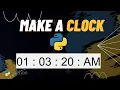 Make digital clock using Python Python Project