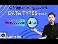 PL-10 Datatypes Part-2 float double char datatype in C Programming