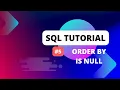SQL Tutorial Usage of ORDER BY and IS NULL in SQL
