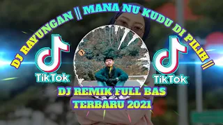 Download DJ REMIK FULL BAS🔊RAYUNGAN || MANA NU KUDU DI PILIH ||🎶🎶 MP3