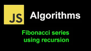 Fibonacci series using recursion JavaScript Algorithms