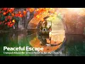 Peaceful Escape - Tranquil Music for Stress Relief Restful Dreams Sounder Life