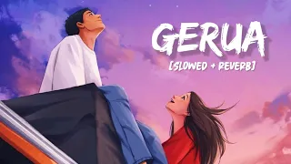gerua slowed reverb song lyrics arijit singh antara mitra
